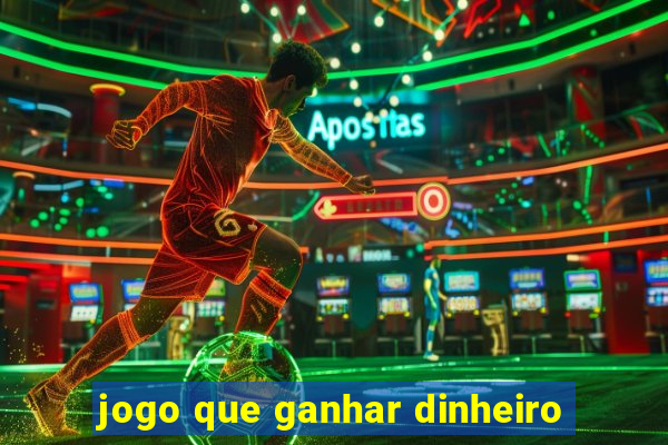 jogo que ganhar dinheiro